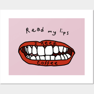 Read My Lips I Need Coffee Funny Face Posters and Art